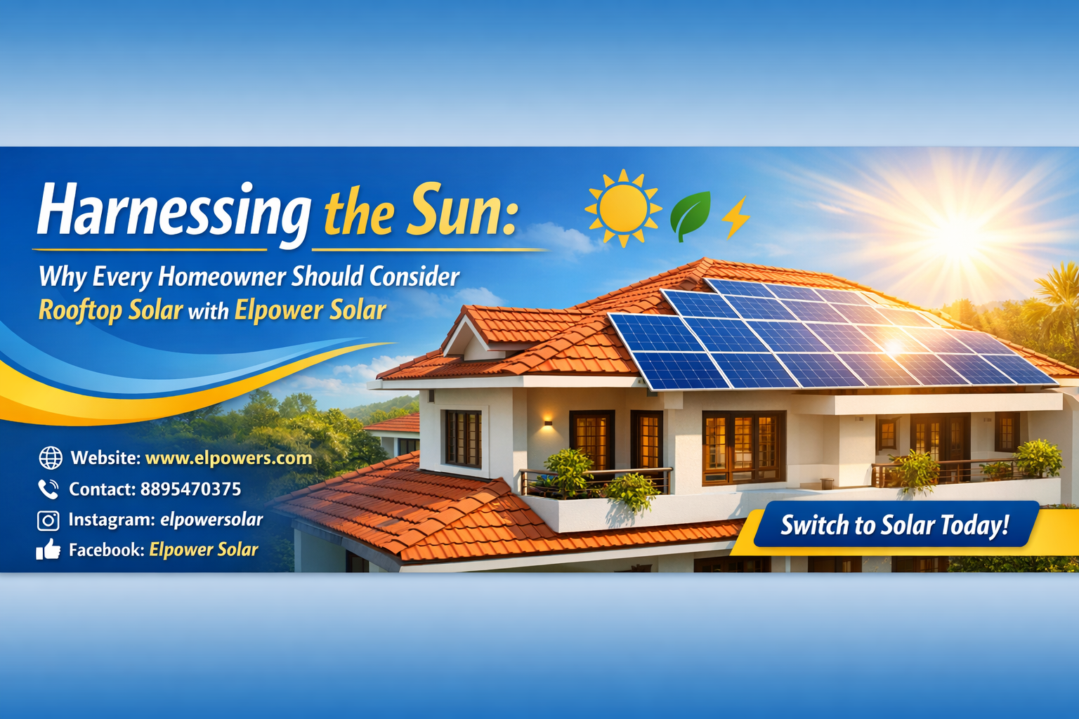 Harnessing the Sun: Why Every Homeowner Should Consider Rooftop Solar with Elpower Solar